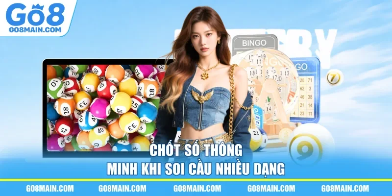 Chốt số thông minh khi soi cầu nhiều dạng