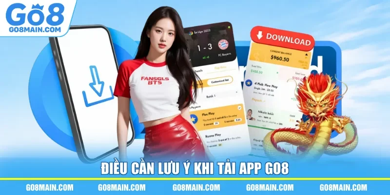 Điều cần lưu ý khi tải app Go8 