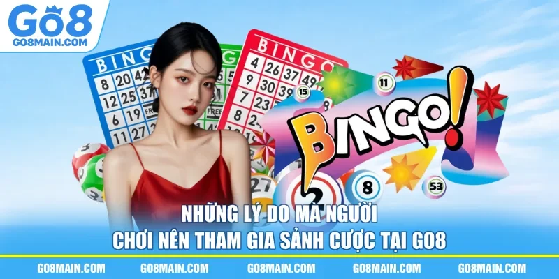 Những lý do mà người chơi nên tham gia sảnh cược tại go8